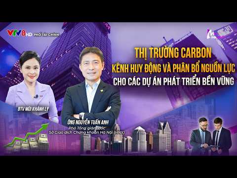 THỊ TRƯỜNG CARBON - KÊNH HUY ĐỘNG VÀ PHÂN BỔ NGUỒN LỰC CHO CÁC DỰ ÁN PHÁT TRIỂN BỀN VỮNG