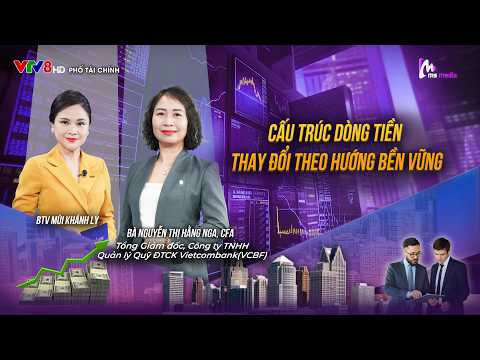 CẤU TRÚC DÒNG TIỀN THAY ĐỔI THEO HƯỚNG BỀN VỮNG