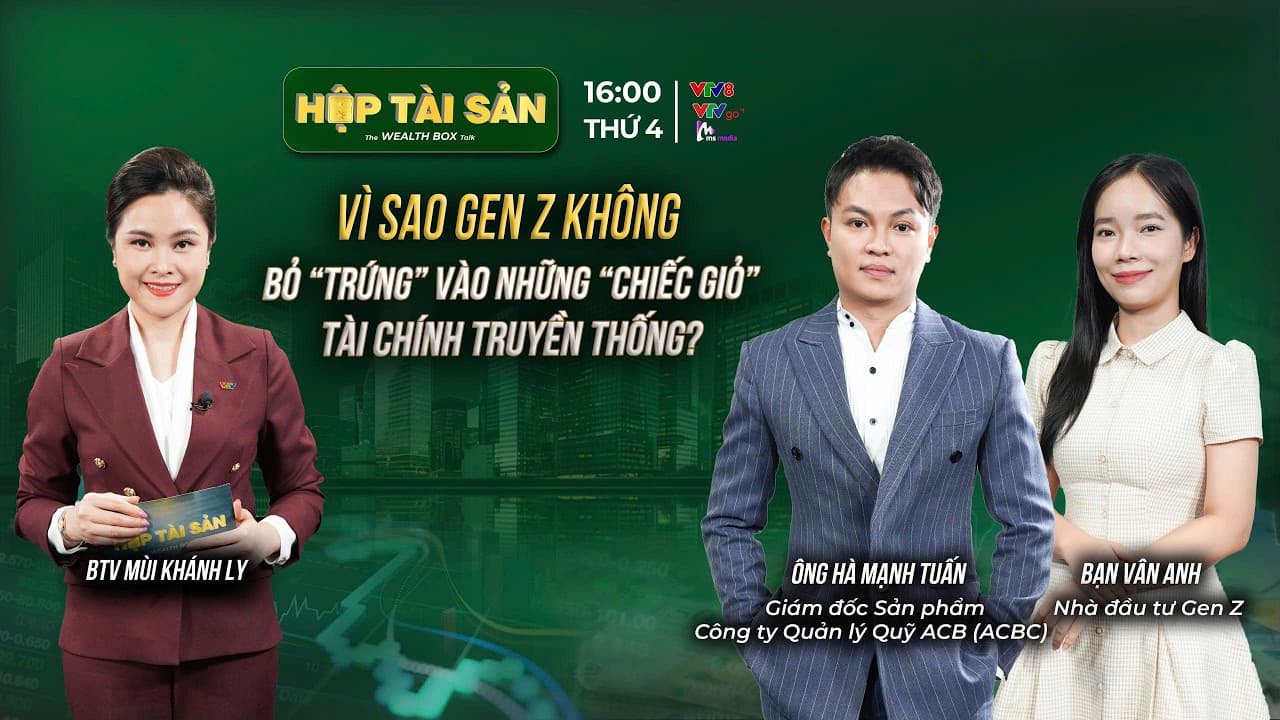 VÌ SAO GEN Z KHÔNG BỎ “TRỨNG” VÀO NHỮNG “CHIẾC GIỎ” TÀI CHÍNH TRUYỀN THỐNG?