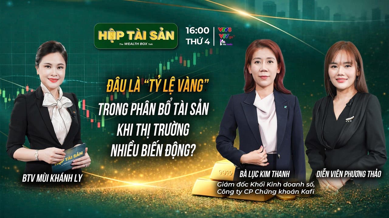ĐÂU LÀ “TỶ LỆ VÀNG” TRONG PHÂN BỔ TÀI SẢN KHI THỊ TRƯỜNG NHIỀU BIẾN ĐỘNG?