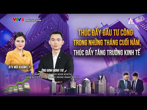 THÚC ĐẨY ĐẦU TƯ CÔNG TRONG NHỮNG THÁNG CUỐI NĂM, THÚC ĐẨY TĂNG TRƯỞNG KINH TẾ